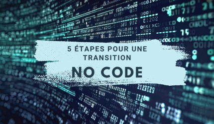 5 étapes pour une transition No Code
